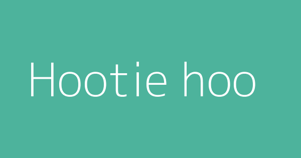 hootie-hoo-definitions-meanings-that-nobody-will-tell-you